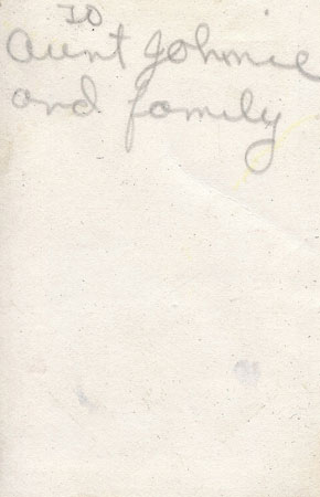 <to aunt johnie and family written on back of photo>