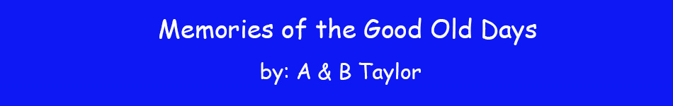 memories of the good old days by a&B taylor