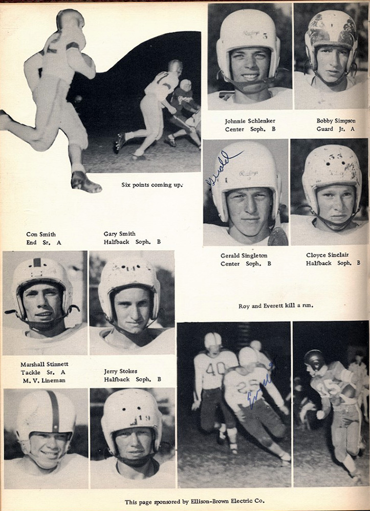 john schlenker center soph. b bobby simpson guard jr. a gerald singleton center soph b cloyce sinclair halfback soph. b con smith end sr. a gary smith halfback soph. b marshall stinnett tackle sr. a m. v. lineman jerry stokes halfback soph. b this page sponsored by ellison-brown electric co.